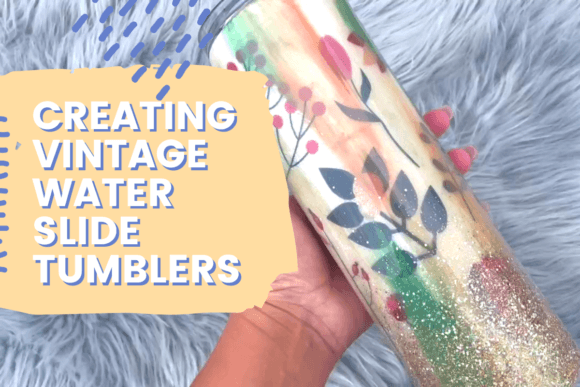 Download Creating Vintage Water Slide Tumblers - Slide Collection